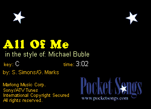 2?

All 0? Me

m the style of Michael Buble

key C 1m 3 02
by, S, Stmonsk') Marks

Mmong MJSIc Corp

SonylATVTunes
Imemational Copynght Secumd
M rights resentedv