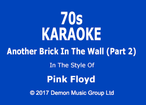 705
KARAOKE

Another Brick In The Wall (Part 2)

In The Style Of

Pink Floyd
a 201? Damon Music Gruup Ltd