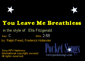 I? 451

You Leave Me Breathless
m the style of Ella Fitzgerald

key C 1m 2 59
by, RaIph Freed, F redenck Hoaander

SonylATV Harmony Packet 8
Imemational copynght secured

m ngms resented, mmm