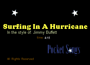 w 41

Surfing In A Hurricane

In the style of Jimmy Buffett
hm. 415

Pocket Smugs

.01! Rights Reserved