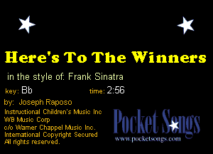 I? 451

Here's To The Winners

m the style of Frank Sinatra

key Bb Inc 2 56

by, Joseph Repose
Instructxonal ChnldreNs MJs-c Inc

W8 Mme Corp

cfo Warner Chappel Mme Inc
Imemational Copynght Secumd
M rights resentedv