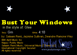 I? 451

Bust Your Windows
m the style of Glee

key Gm 1m 4 18

by, Salaam Rams, Jazmme Suflrvan Deandre Ramone Way
Bu tpnl MJSIc Inc

Nappy Puddy Mme

Salaam Rem. Mme, Unnuersal Mm

Imemational Copynght Secumd
M rights resentedv