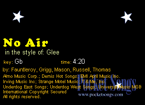 2?

No Air

m the style of Glee

key Gb Inc 4 20
by Fauntleroy Gngg Mason Rus sell! Thomas

amo Manc Corp. Oemas Hot Songs In.
Irving Mme Inc Sxmnge Mm! Mm-

Underdog East Songs Underdog We
Imemational Copynght Secumd'.1

m ngms resented, mmm