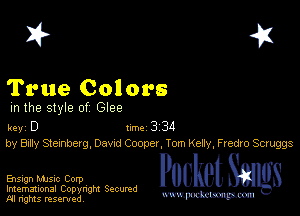I? 451

True Colors
m the style of Glee

key D II'M 3 34
by Bxlly Stexnberg, Davxd Cooper, Tom Keny, Fredro Scruggs

Ensign Music Corp

Imemational Copynght Secumd
M rights resentedv