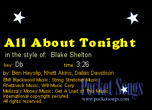 I? 451

All About Tonight

m the style of Blake Shelton

key Db Inc 3 26

by, Ben Hayslxp, Rhett Aims Danes Davrdson

Bu Blackmood Mum. Stnng Stretch
Rhenneck Mme. W8 Mme Corp

Melissa's Money Mme, Get A madly
Imemational copynght secured
M rights resentedv