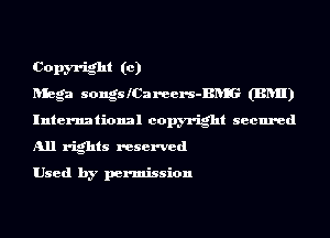 Copm-ight (c)
Rhga songsICax-eers-BRIG (BRII)
International copyright secured
All rights reserved

Used by permission