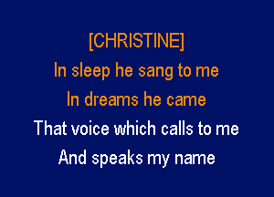 ICHRISTINEJ
In sleep he sang to me

In dreams he came
That voice which calls to me
And speaks my name
