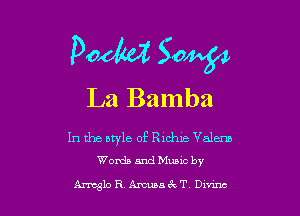 pow S0464
La Bamba

In the style of Richie Valenb
Woxda and Muuc by

Armslo R Ammack T Dunne,