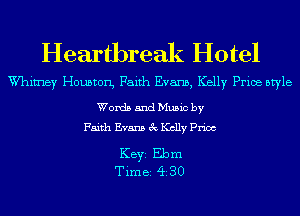 Heartbreak Hotel

W'himey Houston, Faith Evans, Kelly Price style

Words and Music by
Faith Evans 3c Kelly Price

KEYS Ebm
Time 430