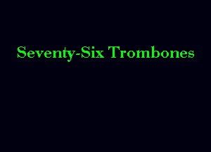 Seventy-Six Trombones