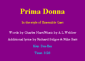 Prima Donna

In tho Mylo of Ensunblc Cast

Words by Charles Harthusic by A.L.chbm-
Additional lyrics by Richard stages ab Milan Ban
Key Dm-Em
Tum 828