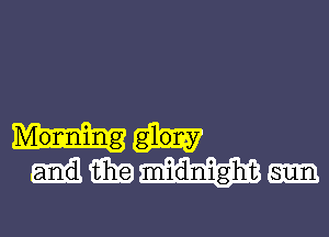 and iihg midnight sun

Monning glor.