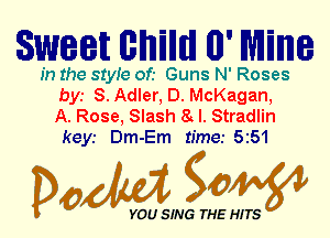 Sweet BMW! 0' Willie

In the 81er of.- Guns N' Roses
bys S. Adler, D. McKagan,

A. Rose, Slash 8 l. Stradlin
keyr Dm-Em time.- 5251

DOM gm?

VOU SING THE HITS