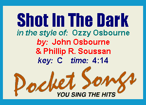 Slhmnlt III! The mm

In the 81er of.- Ozzy Osbourne
bys John Osbourne
8 Phillip R. Soussan

keyr 0 time.- 4i14

Dada WW

YOU SING THE HITS
