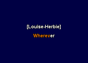 ILouise-Herbiel

Wherever
