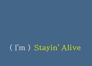 ( Fm ) Stayid Alive