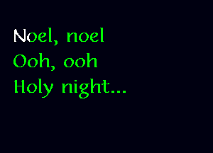 Noel, noel
Ooh,ooh

fk yt ght.
