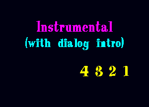 (with dialog intro)

4321