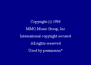 Copyright (c) 1994
MMO Music Group, Inc

International copyright secured
All rights reserved

Usedbypemssxom