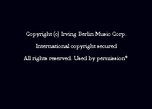 Copyright (c) Irving Berlin Music Corp
hman'onal copyright occumd

All righm marred. Used by pcrmiaoion