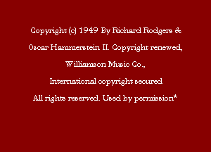 Copyright (c) 1949 By Richard Racism 3c
Oscar Hmmmtm'n 11. Copyright mwwcd
Williamson Music Co.,
Inman'onsl copyright secured

All rights ma-md Used by pmboiod'
