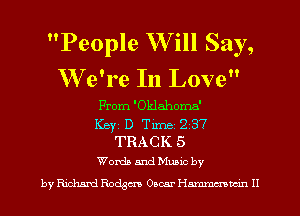 People W ill Say,

W e're In Love
From 'Oklahoma'
ICBYI D Timei 237
TRACK 5
Words and Music by

by Richard Rodgm Oscar Hmmmwin II