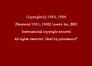Copyright (c) 1953, 1954
(Rmod 1981,1982) Lamb Irn,EMI
Inman'oxml copyright occumd

A11 righm marred Used by pminion
