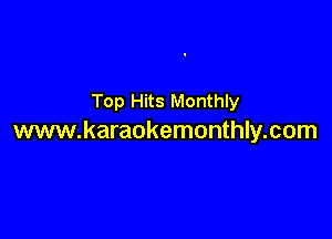Top Hits Monthly

www.karaokemonthly.com