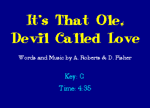 1139s That 0195
DeviI Cailed Love

Worth and Music by A Rom !k D, thsr

Key C
Tune 435