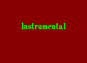 Instrumental