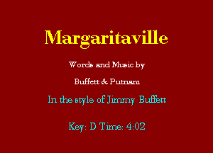 Margaritaville

Worda and Muuc by
Buffctt 6k Putnam

In the style of Jimmy Eugen

Key D Tune 4 02