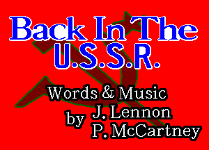 mm
UDSSOR

Words 8L Music
by J. Lennon
P. McCartney