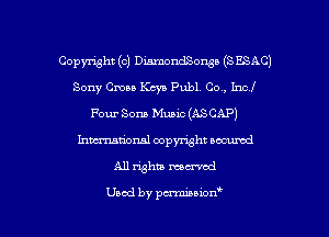 copyu-ishz (c) Dmmndsons. (s ESAC)
Sony Cmaa K235 Publv Cov, Incf
Four Sons Music (ASCAP)
hmdonal copyright accumd

All whiz moaned

Used by pmm'uion