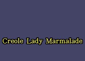 Creole Lady Marmalade