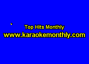 Top Hits Monthly

www.karaokemonthly.com