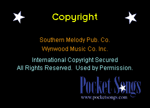 I? Copgright a

Southern Melody Pub Co,
Vanood Musuc Co Inc

International Copynght Secured
All Rights Reserved Used by PermISSIon,

Pocket. Smugs

www. podmmmlc