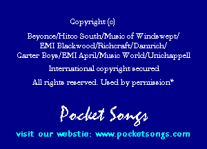 COPW'isht (O)

8650anin Southlh'lusic of Windswcptl
EMI BlackwoodJRichmaftlDarm'ichJ
Cam BOYEJEMI ApriUh'Iusic Worldenichsppcll

Inmn'onsl copyright Bocuxcd
All rights named. Used by pmnisbion

Doom 50W

visit our mbstiez m.pockatsongs.com