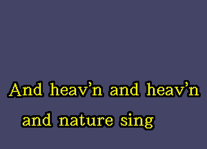 And heaxfn and heaxfn

and nature sing
