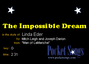 I? 451

The Impossible Dream

inlhe style 01 Linda Eder

by Mich Levgh and Joseph Darvon
1mm Man or LaManchw

2122 PucketSangs

www.pcetmaxu