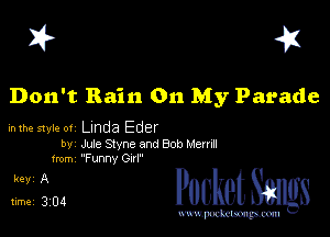 I? 451

Don't Rain On My Parade

inlhe style 01 Linda Eder

by Me Styne and 80!) Menu
from Funny Girl

L1 PucketSangs

www.pcetmaxu