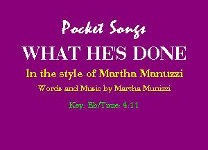 PM W
WJHAT HE'S DONE

In the style of Martha Manuzzi
Words and Music by D'Isrtha Munim

1(ch Ebrrixm 4A1