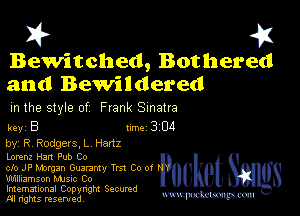 I? 451

Bewitched, Bothered
and Bewildered

m the style of Frank Sinatra

key B II'M 3 04
by, R Rodgers, L Hertz

Loren...

IronOcr License Exception.  To deploy IronOcr please apply a commercial license key or free 30 day deployment trial key at  http://ironsoftware.com/csharp/ocr/licensing/.  Keys may be applied by setting IronOcr.License.LicenseKey at any point in your application before IronOCR is used.
