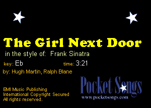 I? 451
The Girl Next Door

m the style of Frank Sinatra

key Eb II'M 3 21
by, Hugh Memo, Ralph Blane

Bu music Publishing

Imemational Copynght Secumd
M rights resentedv