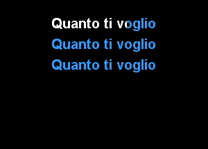 Quanto ti voglio
Quanto ti voglio
Quanto ti voglio