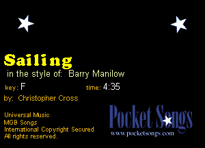 2?

Sailing

m the style of Bany MZDIIOW

key F Inc 4 3'5
by, Christopher Cross

Universal MJSIc

MOB Songs

Imemational Copynght Secumd
M rights resentedv