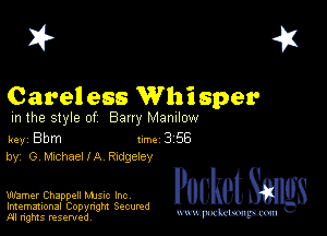 2?

Care! ess Whisper

m the style of Bany MZDIIOW

key Bbm 1m 3 56
by, G chhaellA ergeley

Warner Chappell Mme Inc
Imemational Copynght Secumd
M rights resentedv