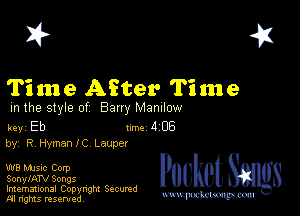 2?

Time After Time

m the style of Bany MZDIIOW

key Eb Inc 4 06
by, R Hyman! C Laupcr

W8 Mme Corp
SonylATV Songs

Imemational Copynght Secumd
M rights resentedv