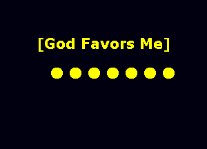 (God Favors Med
0 O O O O O O