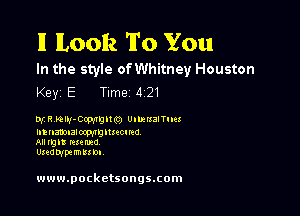 11 11.0012 To You

In the style ofWhitney Houston
Key E Time 4 21

W R bzw-cmmug Unuuzifuu

ntnaaawocwgnmum
an 1952 mend
champmu m

www.pockctsongs.com