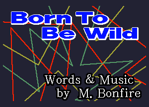 Words 8LzMusic7
Mby M Bonfire